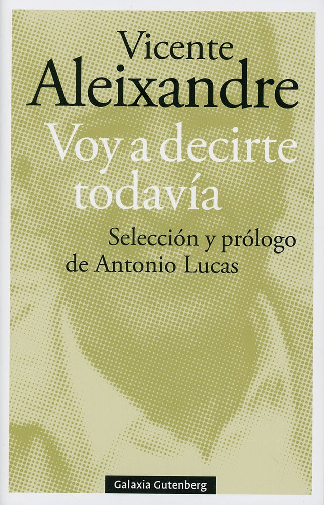 Voy a decirte todavía | Vicente Aleixandre