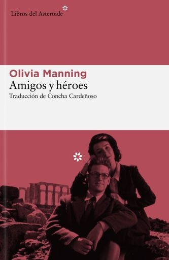Amigos y héroes | OLIVIA MANNING