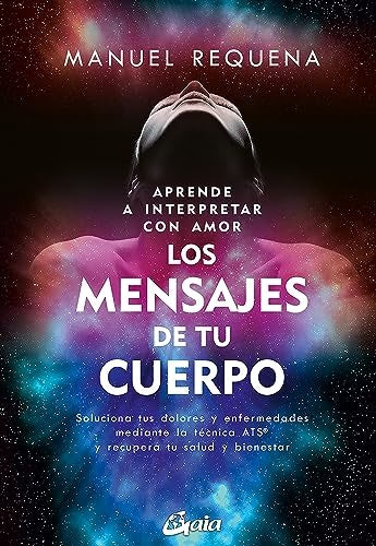 APRENDE A INTERPRETAR CON AMOR LOS MENSAJES DE TU CUERPO | MANUEL REQUENA