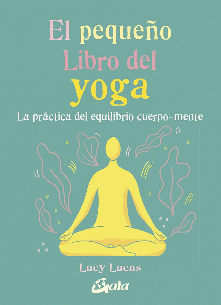 PEQUEÑO LIBRO DEL YOGA, EL | LUCY LUCAS
