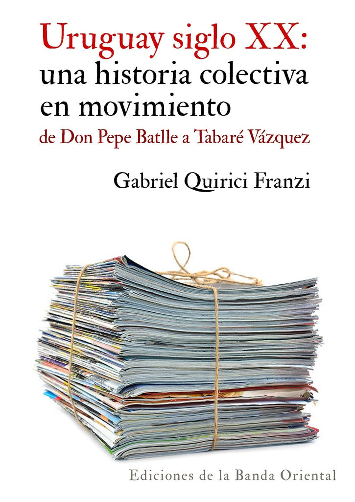 Uruguay siglo XX: Una historia colectiva en movimiento | Gabriel Quirici