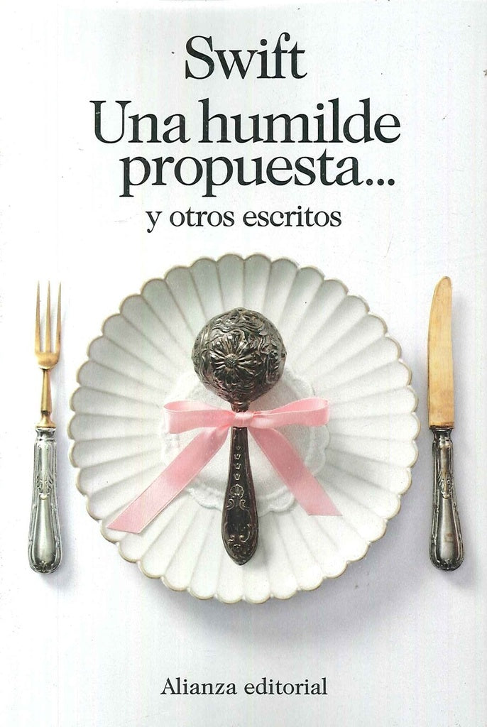 Una humilde propuesta... y otros escritos | JONATHAN SWIFT