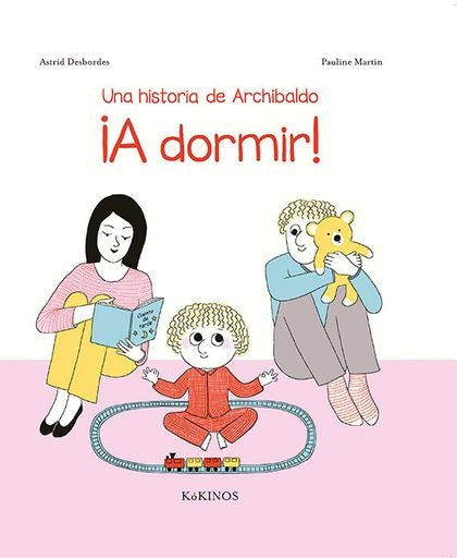 Una historia de Archibaldo ¡A dormir! | ASTRID DESBORDES / PAULINE MARTIN