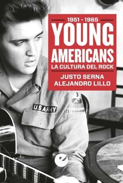 YOUNG AMERICANS. LA CULTURA DEL ROCK | JUSTO/ LILLO ALEJANDRO SERNA