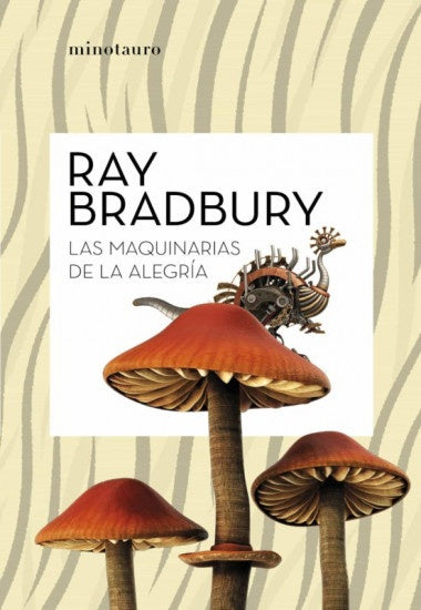 Las maquinarias de la alegría | Ray Bradbury