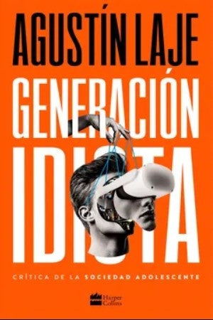 Generación idiota | Agustin Laje