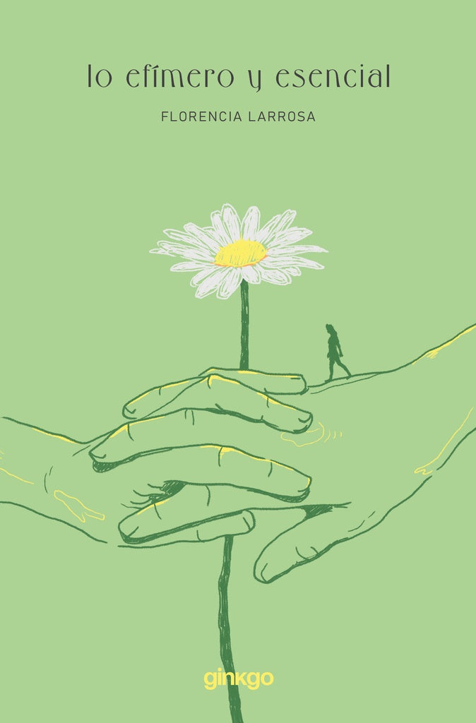 Lo efímero y esencial | FLORENCIA LARROSA