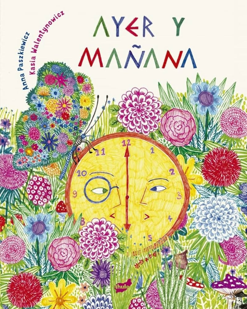 Ayer y mañana | ANNA PASZKIEWICZ / KASIA WALENTYNOWIC