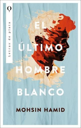 El último hombre blanco | Mohsin Hamid
