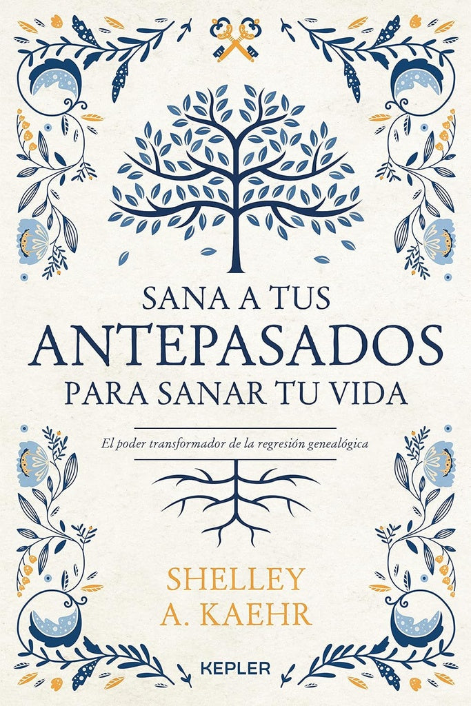 Sana a tus antepasados para sanar tu vida | SHELLEY A. KAEHR