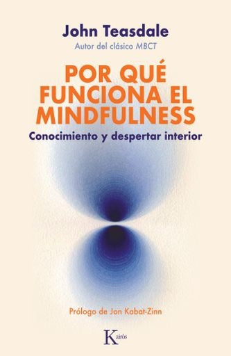 Por qué funciona el mindfulness: | Zindel V. Segal/ John D. Teasdale/ Mark G. William