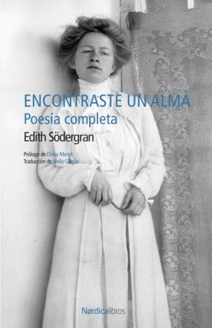 Encontraste un alma. Poesía completa | EDITH SÖDERGRAN