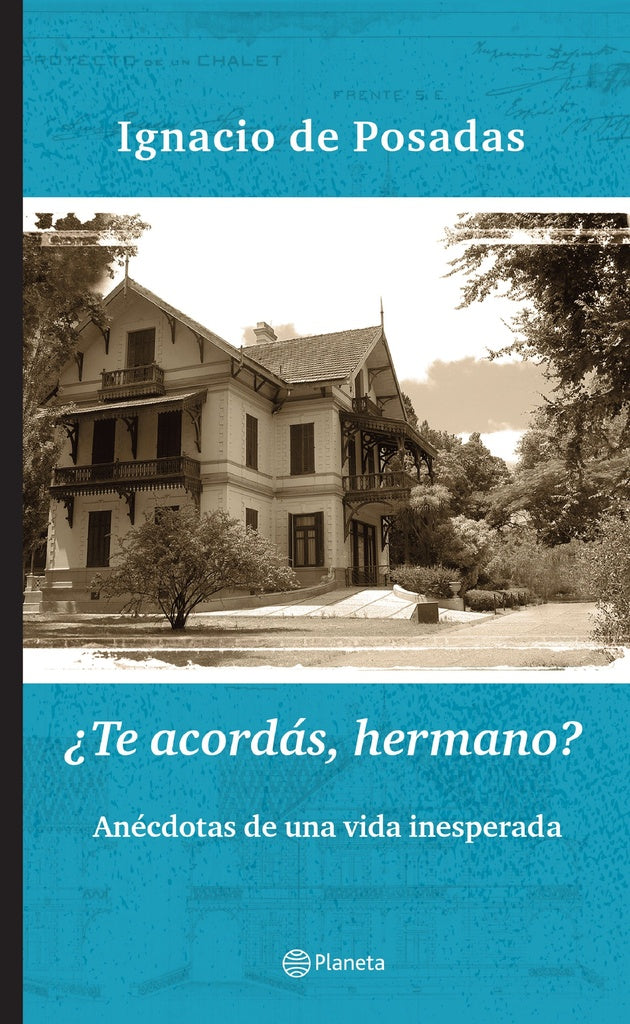 ¿Te acordás, hermano? | Ignacio de Posadas