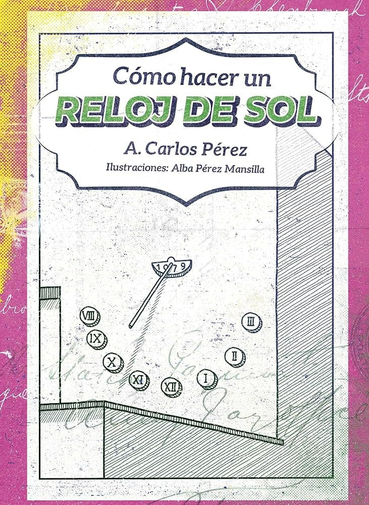 COMO HACER UN RELOJ DE SOL | A. CARLOS PEREZ