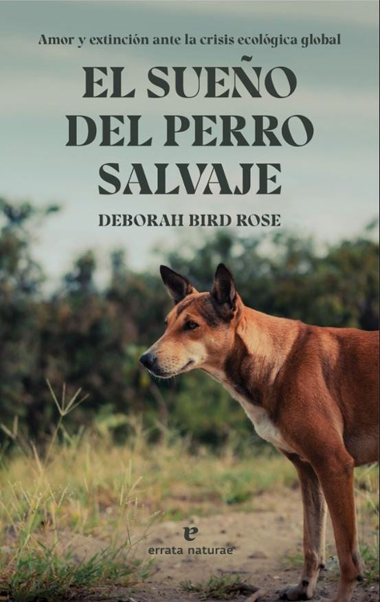 SUEÑO DEL PERRO SALVAJE, EL | DEBORAH BIRD ROSE