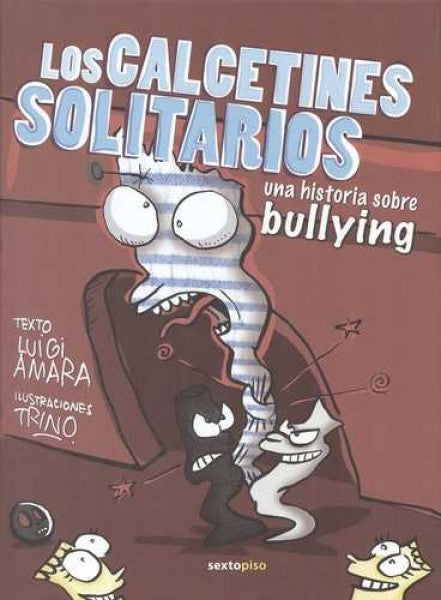 Calcetines solitarios: Una historia sobre el bullying | LUIGI AMARA