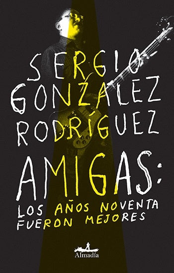 Amigas. Los años noventa fueron mejores | SERGIO GONZÁLEZ RODRÍGUEZ