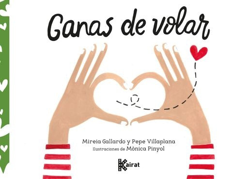 GANAS DE VOLAR | MIREIA/ VILLAPLANA PEPE/ PINYOL MONICA GALLARDO