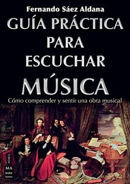 GUIA PRACTICA PARA ESCUCHAR MUSICA | FERNANDO SAEZ ALDANA