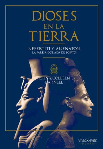 Dioses en la Tierra. Nefertiti y Akenatón | COLLEEN/ DARNELL JOHN DARNELL