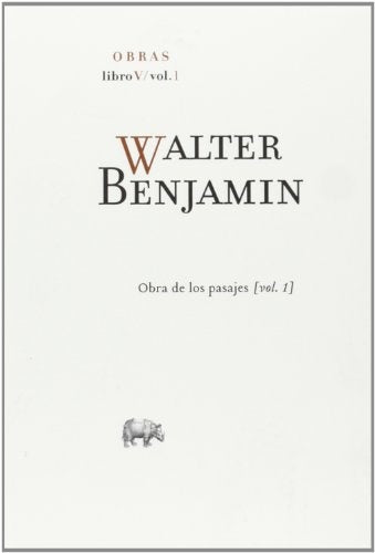 Obras: Obra completa. Libro V/vol. 1: Obra de los Pasajes 1 | WALTER BENJAMIN