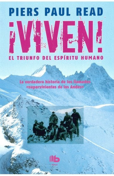 ¡Viven! El triunfo del espíritu humano | PIERS PAUL READ