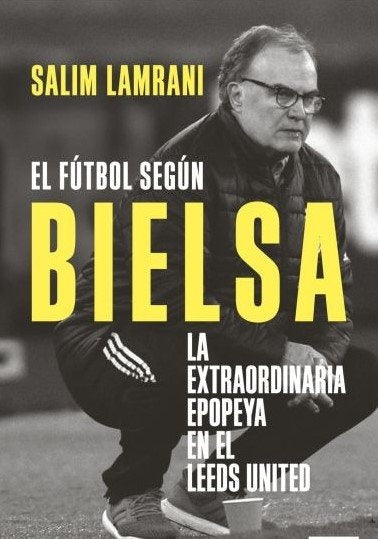 El fútbol según Bielsa | SALIM LAMRANI