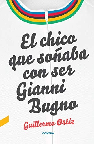 CHICO QUE SOÑABA CON SER GIANNI BUGNO, EL | GUILLERMO ORTIZ