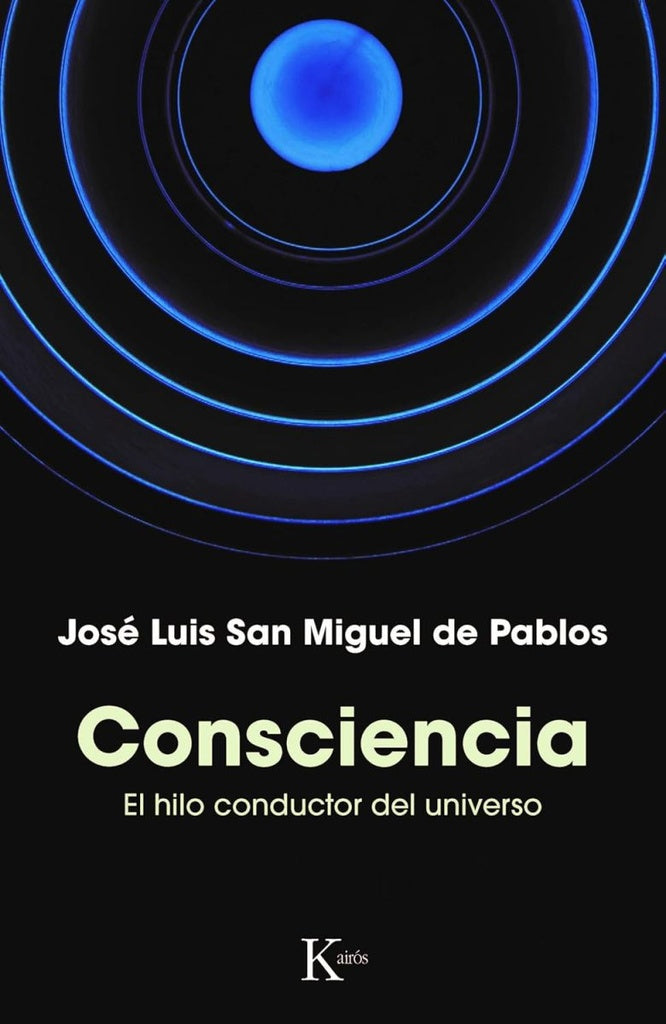 Consciencia: El hilo conductor del universo | JOSE LUIS SAN MIGUEL DE PABLOS