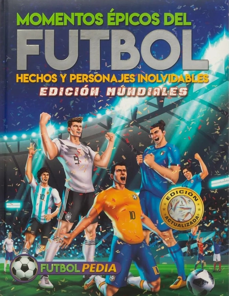 Futbolpedia: Momentos épicos del fútbol | Latinbooks