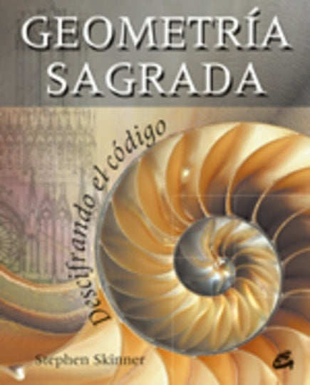 GEOMETRIA SAGRADA. DESCIFRANDO EL CODIGO | STEPHEN SKINNER