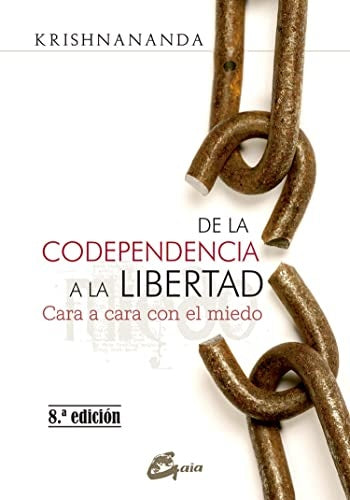 DE LA CODEPENDENCIA A LA LIBERTAD | KRISHNANANDA