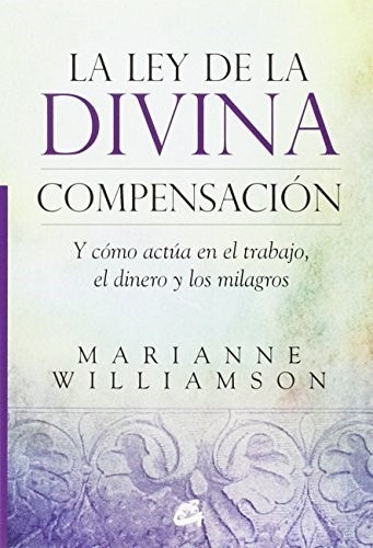 LEY DE LA DIVINA COMPENSACION, LA | WILLIAMSON MARIANNE