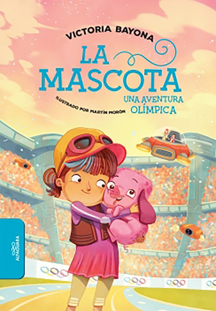 La mascota. Una aventura olímpica | VICTORIA BAYONA