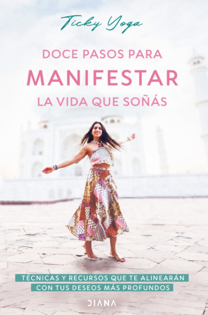 Doce pasos para manifestar la vida que soñás | Ticky Yoga
