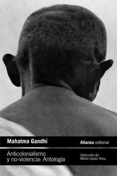 Anticolonialismo y no-violencia. Antología | MAHATMA GANDHI