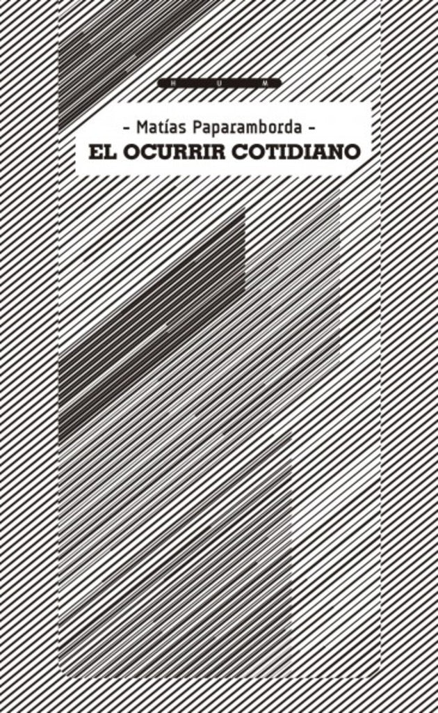 El ocurrir cotidiano | Matías Paparamborda