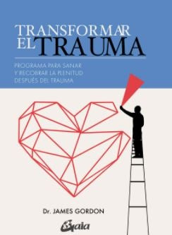 TRANSFORMAR EL TRAUMA | JAMES GORDON