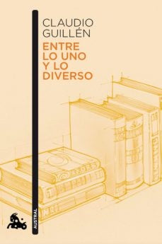 Entre lo uno y lo diverso | Claudio Guillén
