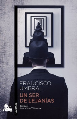 Un ser de lejanías | Francisco Umbral