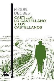 Castilla, lo castellano y los castellanos | Miguel Delibes