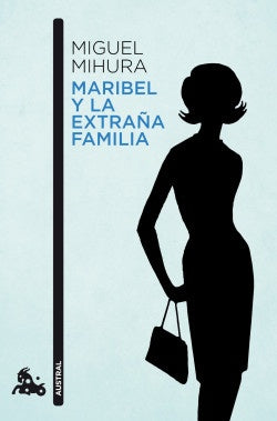 Maribel y la extraña familia | Miguel Mihura