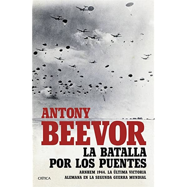 La batalla por los puentes | Antony Beevor