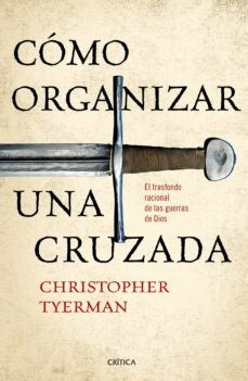 Cómo organizar una cruzada | Christopher Tyerman