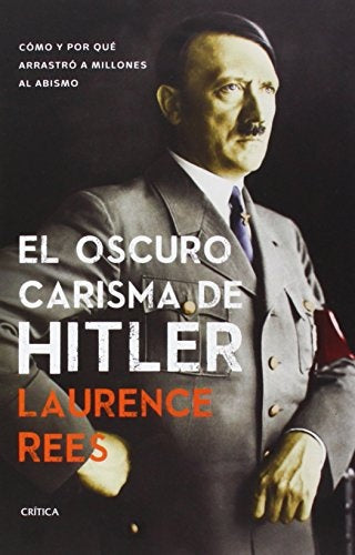 El oscuro carisma de Hitler | Laurence Rees