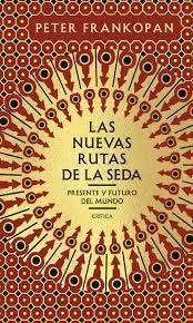 Las nuevas rutas de la seda | Peter Frankopan