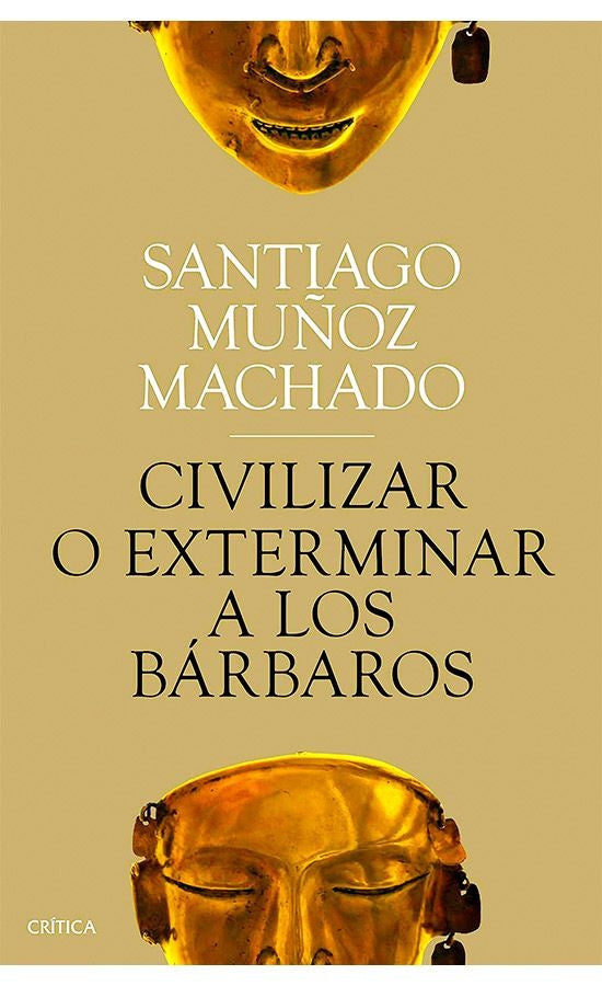 Civilizar o exterminar a los bárbaros | Santiago Muñoz Machado