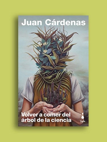 Volver a comer del árbol de la ciencia | JUAN CÁRDENAS