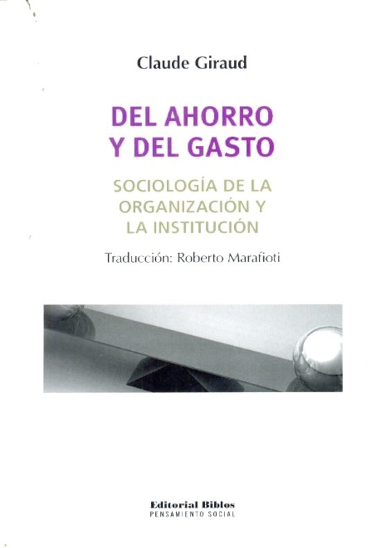 Del ahorro y el gasto. Ensayo de sociología de la organización y la institución | Claude Giraud