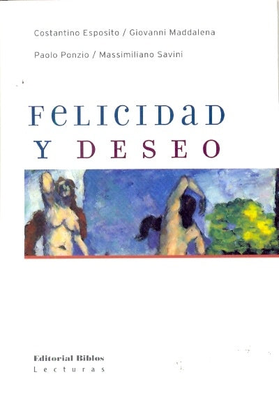Felicidad y deseo | Constantino/Maddalena Giovanni/Ponzio Paolo/Savi